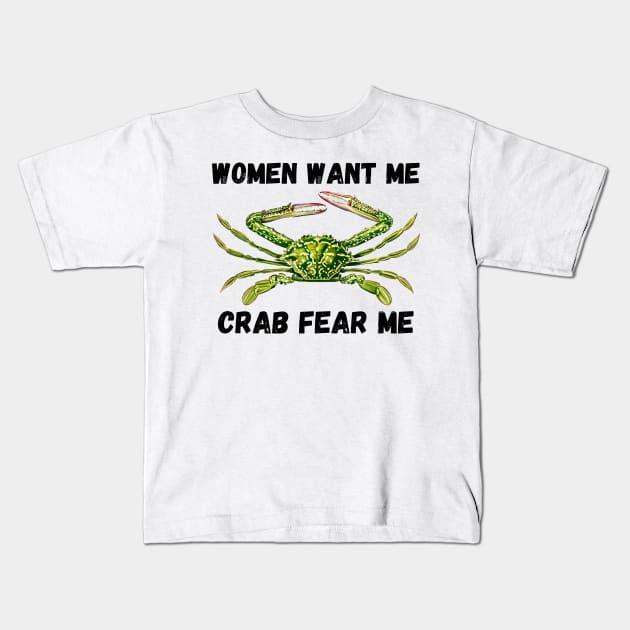 Women Want Me Crab Fear Me 2 Kids T-Shirt by Caring is Cool